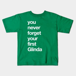 You Never Forget Your First Galinda Kids T-Shirt